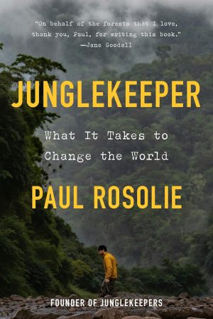 Junglekeeper by Paul Rosolie 