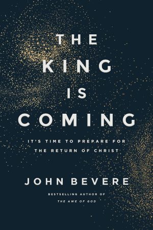 The King Is Coming by John Bevere