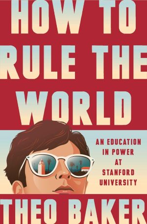 How to Rule the World by Theo Baker 