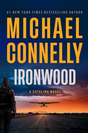 Ironwood: A Catalina Novel by Michael Connelly