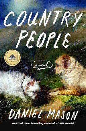 Country People: A GMA Book Club Pick: A Novel by Daniel Mason