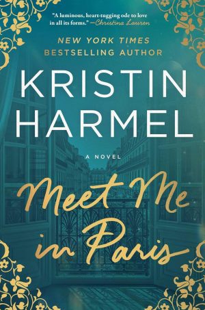 Meet Me in Paris: A Novel by Kristin Harmel
