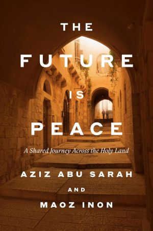 The Future Is Peace by Aziz Abu Sarah 