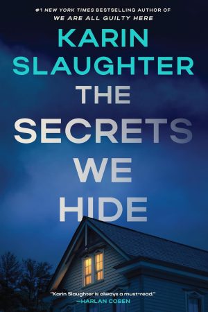 The Secrets We Hide by Karin Slaughter 