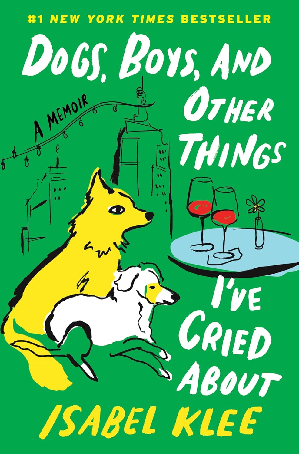 Dogs, Boys, and Other Things I’ve Cried About by Isabel Klee